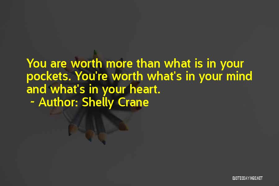 You Are Worth More Than Quotes By Shelly Crane