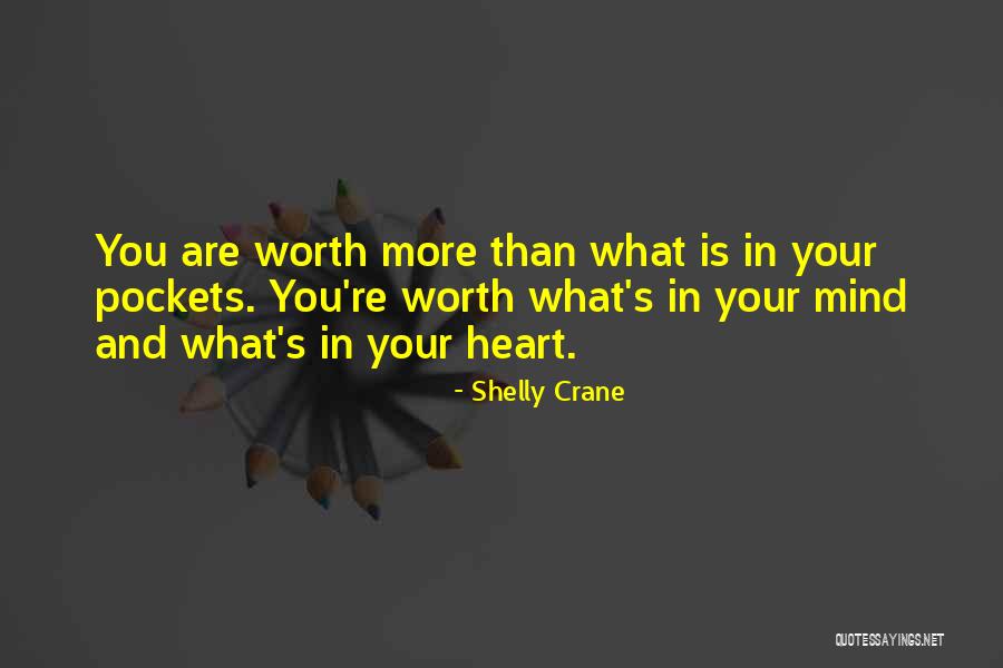 You Are Worth More Than Quotes By Shelly Crane