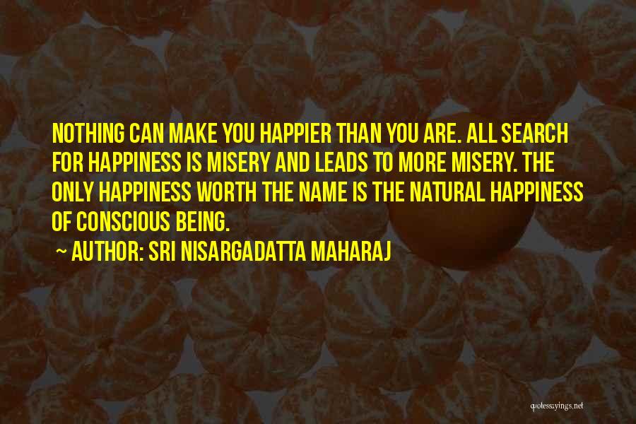 You Are Worth More Than Quotes By Sri Nisargadatta Maharaj