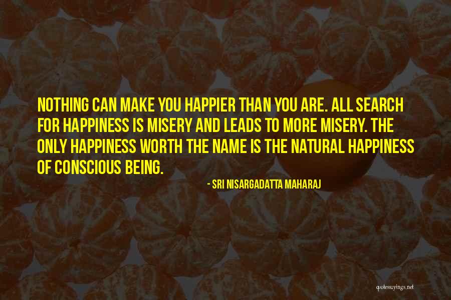 You Are Worth More Than Quotes By Sri Nisargadatta Maharaj