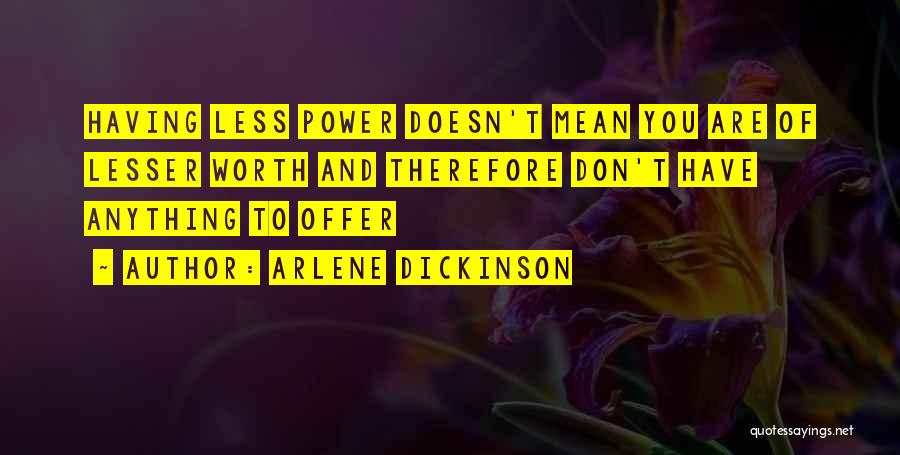 You Are Worth So Much More Quotes By Arlene Dickinson