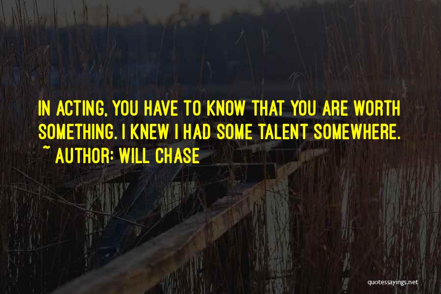 You Are Worth Something Quotes By Will Chase