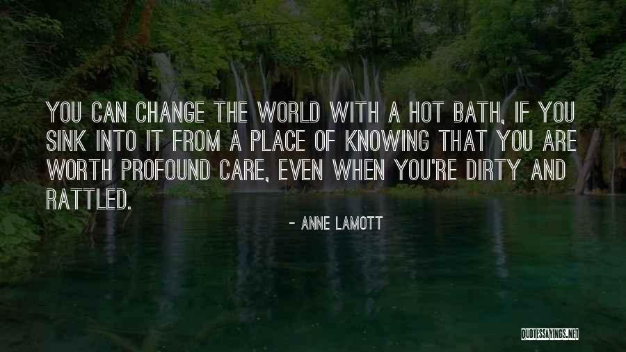 You Are Worth The World Quotes By Anne Lamott You Are Worth The World Quotes By Anne Lamott