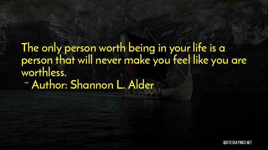 You Are Worthless Quotes By Shannon L. Alder