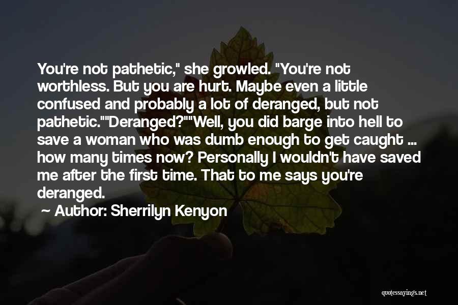 You Are Worthless Quotes By Sherrilyn Kenyon