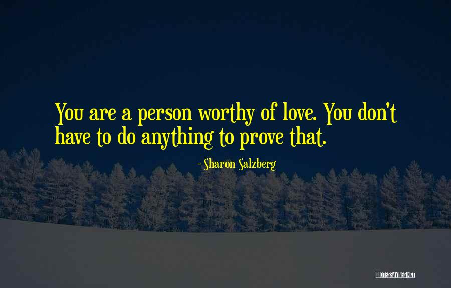 You Are Worthy Of Love Quotes By Sharon Salzberg