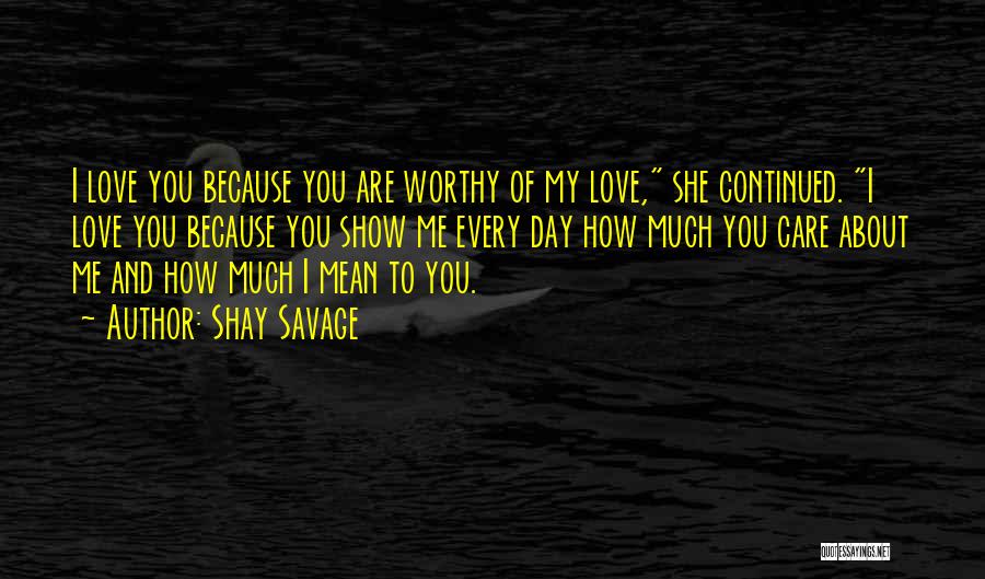 You Are Worthy Of Love Quotes By Shay Savage