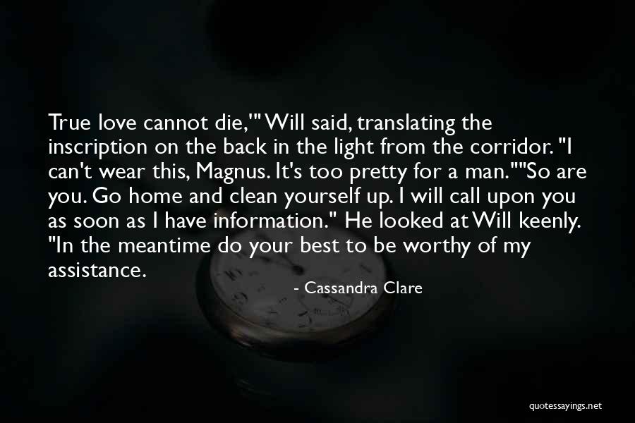 You Are Worthy Of My Love Quotes By Cassandra Clare You Are Worthy Of My Love Quotes By Cassandra Clare