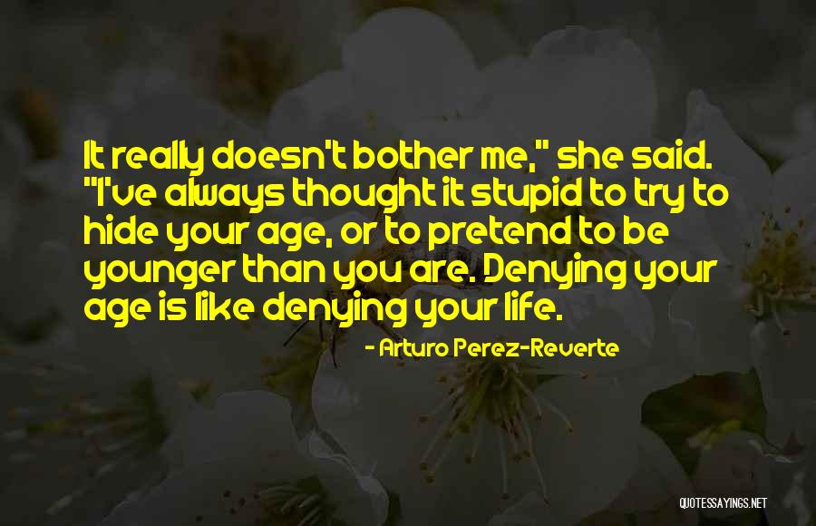 You Are Younger Quotes By Arturo Perez-Reverte You Are Younger Quotes By Arturo Perez-Reverte