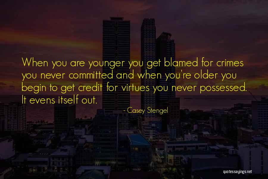 You Are Younger Quotes By Casey Stengel You Are Younger Quotes By Casey Stengel