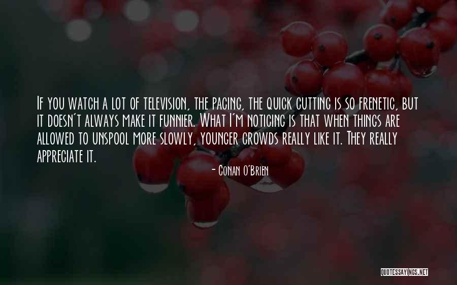 You Are Younger Quotes By Conan O'Brien You Are Younger Quotes By Conan O'Brien
