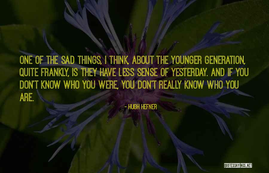 You Are Younger Quotes By Hugh Hefner You Are Younger Quotes By Hugh Hefner