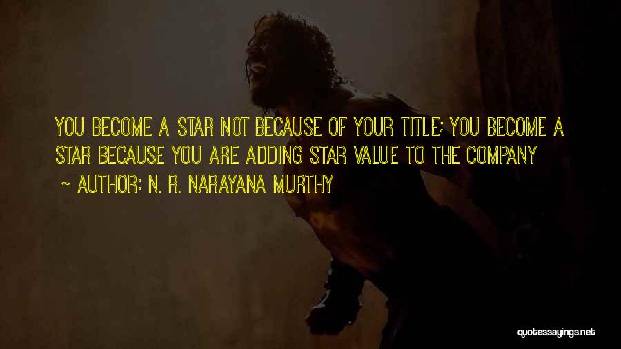You Are Your Company Quotes By N. R. Narayana Murthy