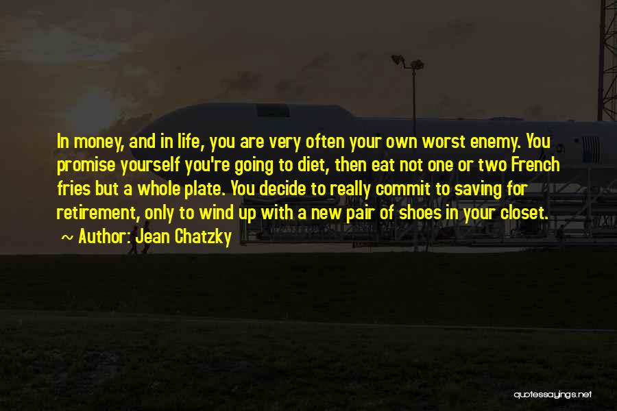 You Are Your Own Worst Enemy Quotes By Jean Chatzky