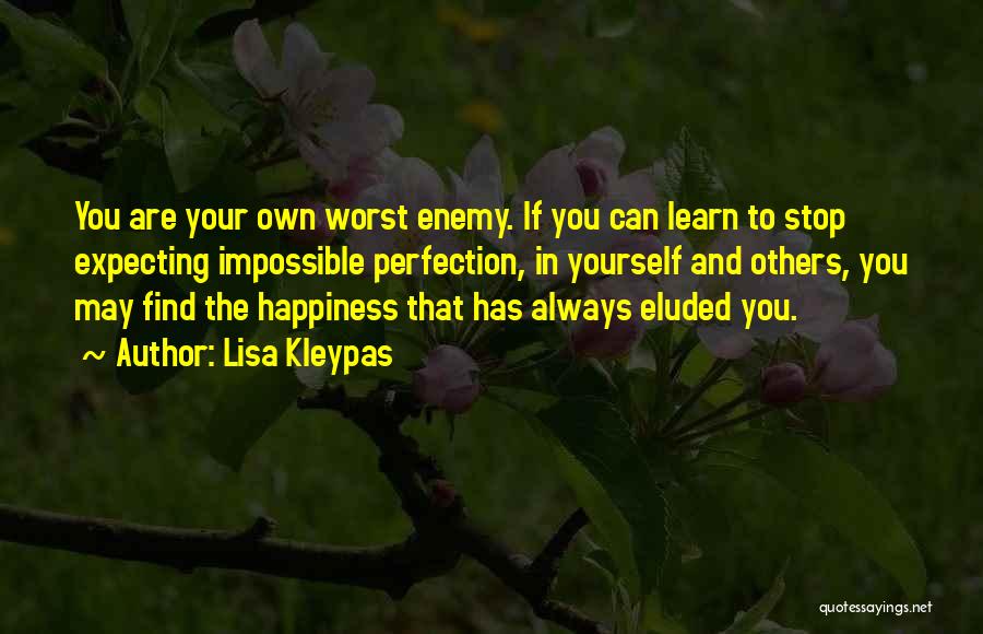 You Are Your Own Worst Enemy Quotes By Lisa Kleypas