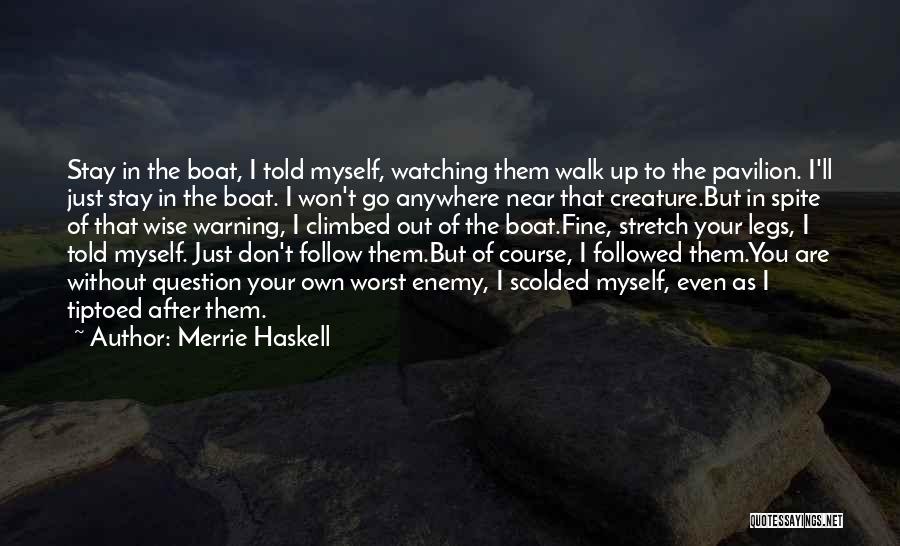 You Are Your Own Worst Enemy Quotes By Merrie Haskell