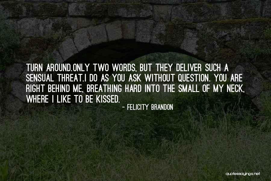 You Ask We Deliver Quotes By Felicity Brandon You Ask We Deliver Quotes By Felicity Brandon