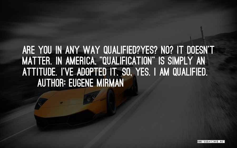 You Attitude Quotes By Eugene Mirman