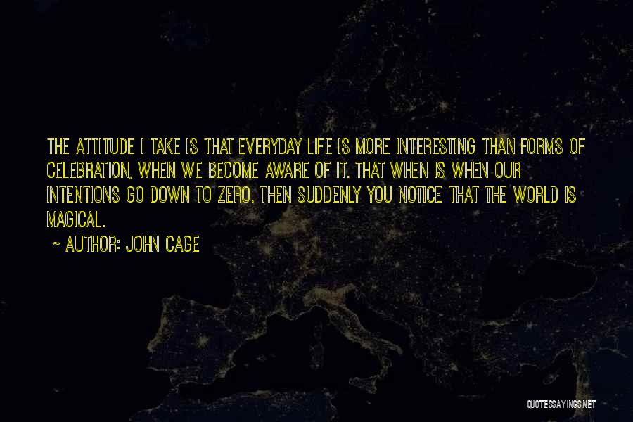 You Attitude Quotes By John Cage