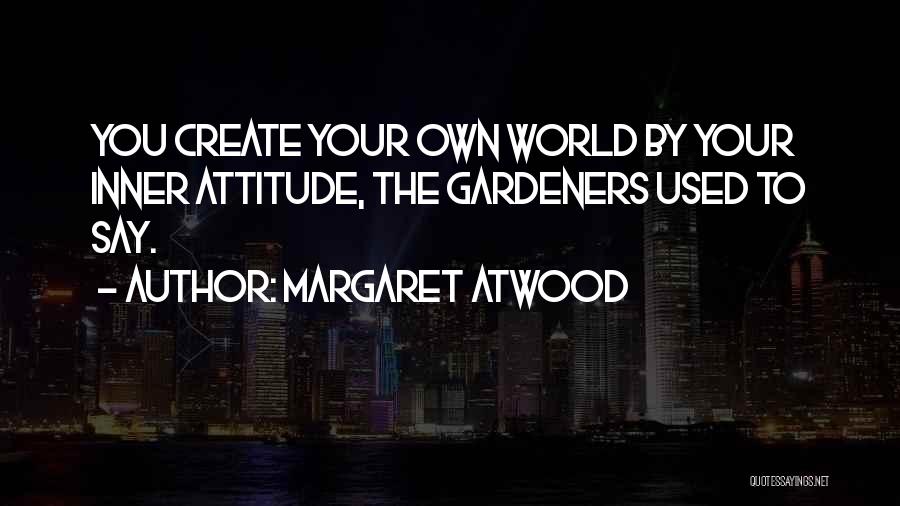 You Attitude Quotes By Margaret Atwood