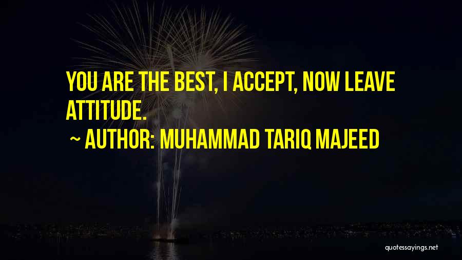 You Attitude Quotes By Muhammad Tariq Majeed