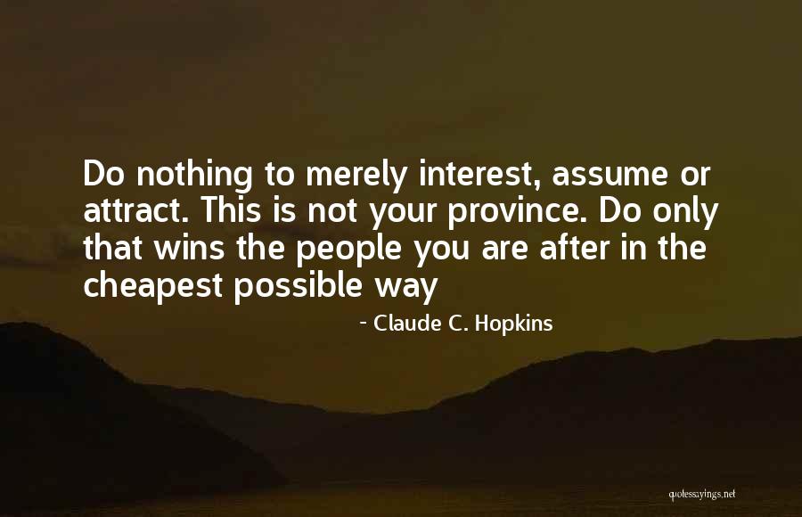 You Attract Quotes By Claude C. Hopkins You Attract Quotes By Claude C. Hopkins