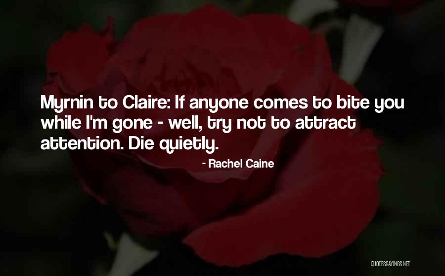 You Attract Quotes By Rachel Caine You Attract Quotes By Rachel Caine