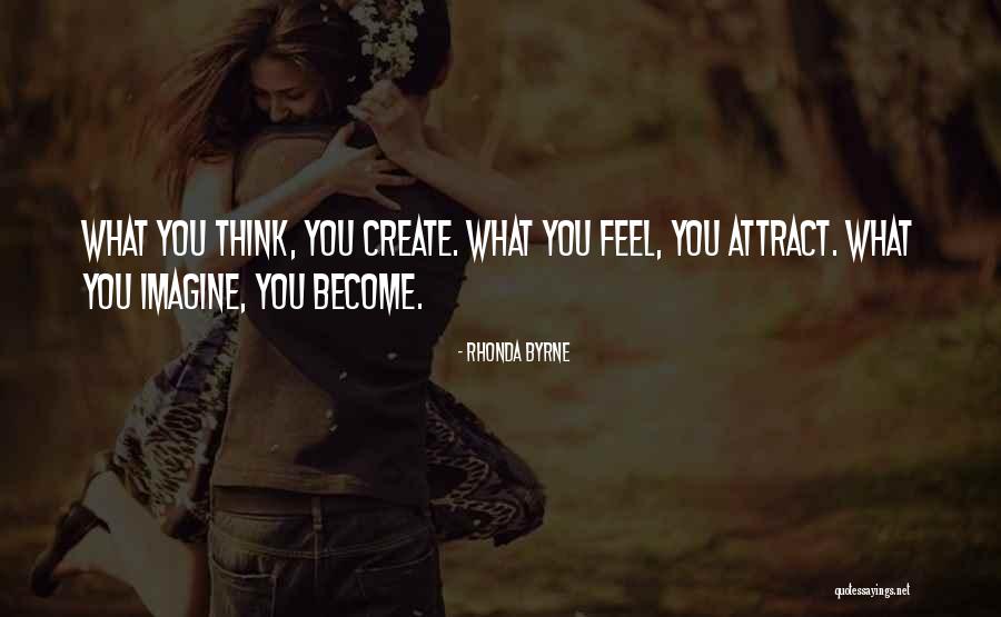 You Attract What You Think Quotes By Rhonda Byrne You Attract What You Think Quotes By Rhonda Byrne