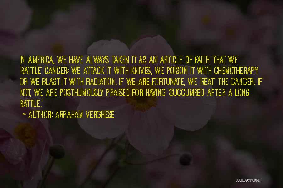 You Beat Cancer Quotes By Abraham Verghese