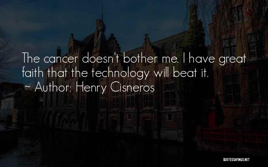 You Beat Cancer Quotes By Henry Cisneros