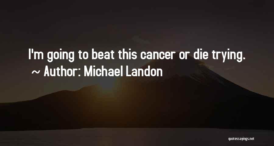 You Beat Cancer Quotes By Michael Landon