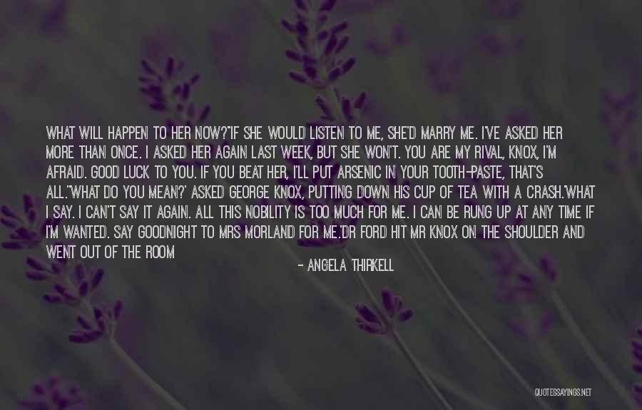 You Beat Me Down Quotes By Angela Thirkell You Beat Me Down Quotes By Angela Thirkell