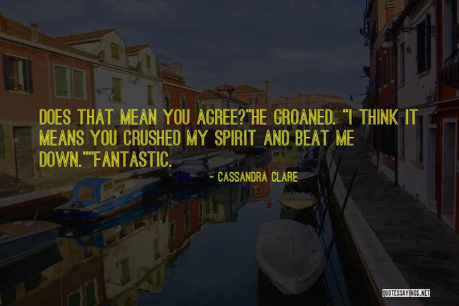 You Beat Me Down Quotes By Cassandra Clare