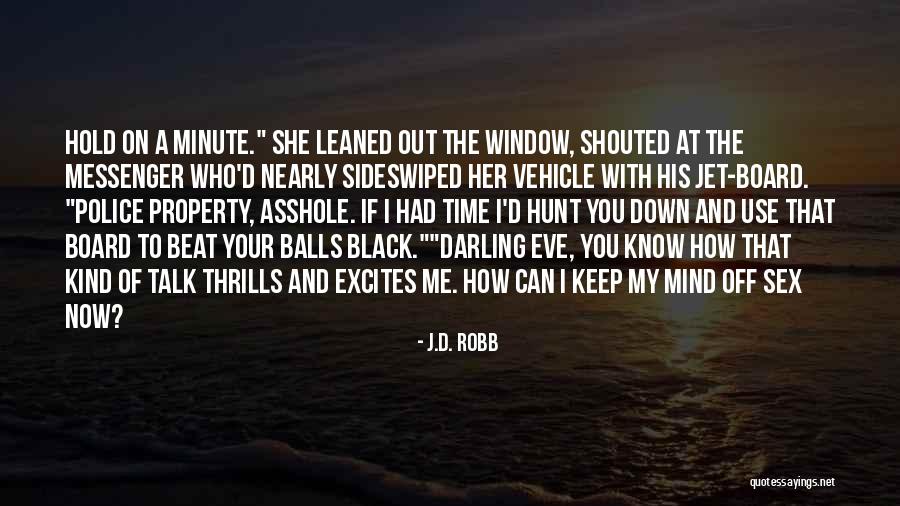You Beat Me Down Quotes By J.D. Robb You Beat Me Down Quotes By J.D. Robb