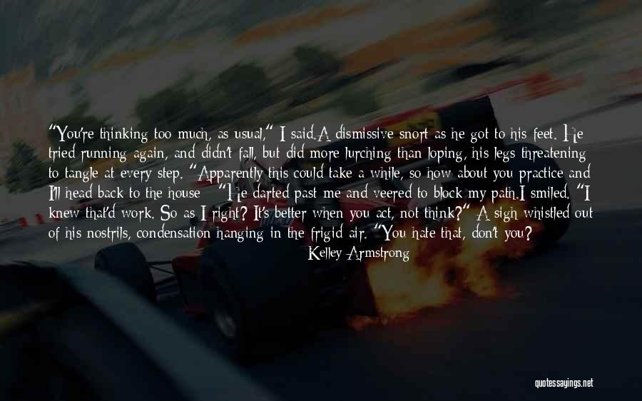 You Beat Me Down Quotes By Kelley Armstrong