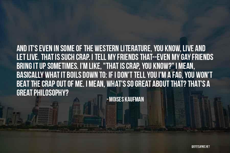 You Beat Me Down Quotes By Moises Kaufman You Beat Me Down Quotes By Moises Kaufman