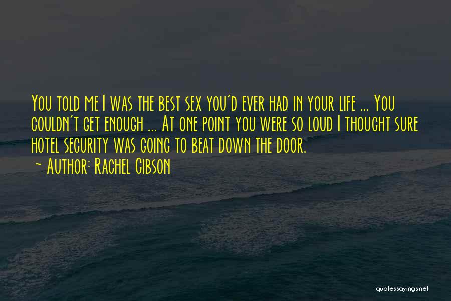 You Beat Me Down Quotes By Rachel Gibson