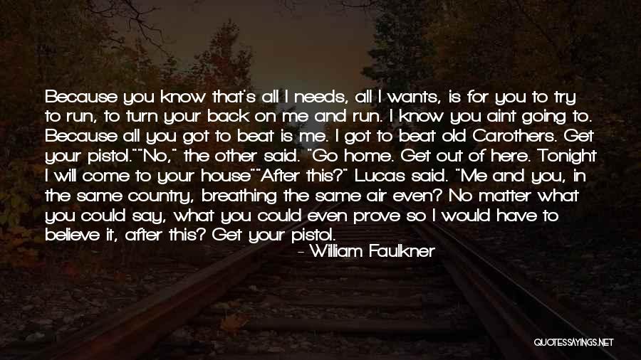 You Beat Me Down Quotes By William Faulkner You Beat Me Down Quotes By William Faulkner