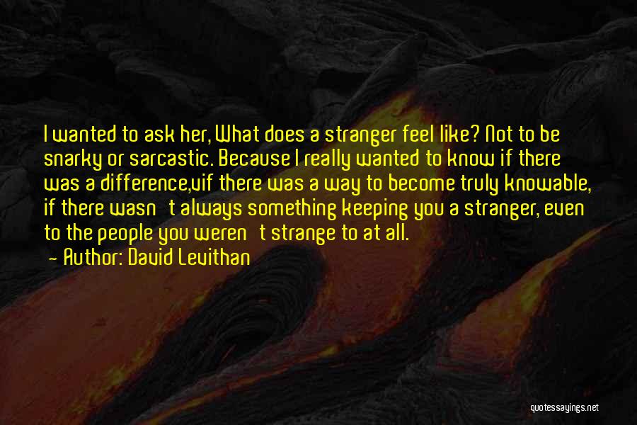 You Become A Stranger Quotes By David Levithan