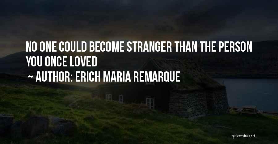 You Become A Stranger Quotes By Erich Maria Remarque