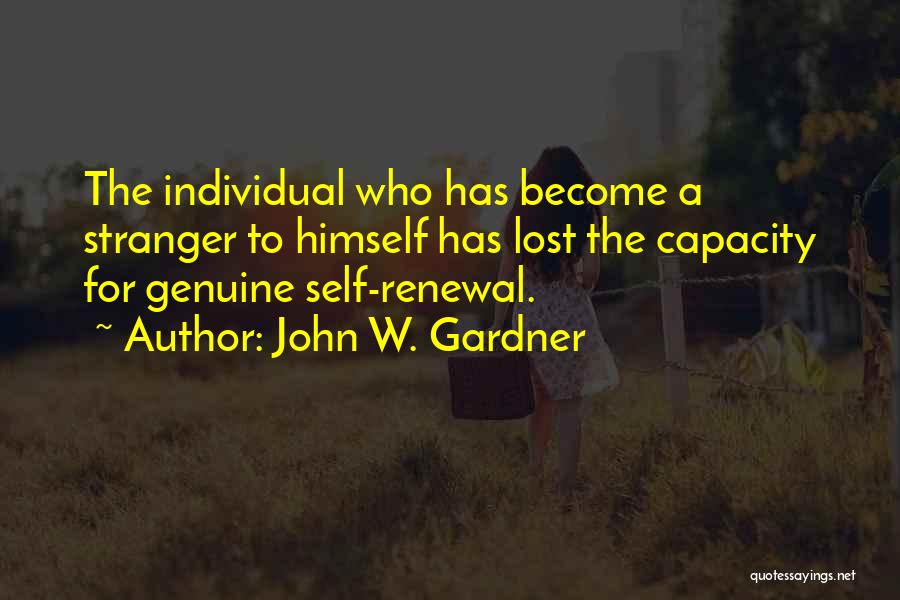 You Become A Stranger Quotes By John W. Gardner