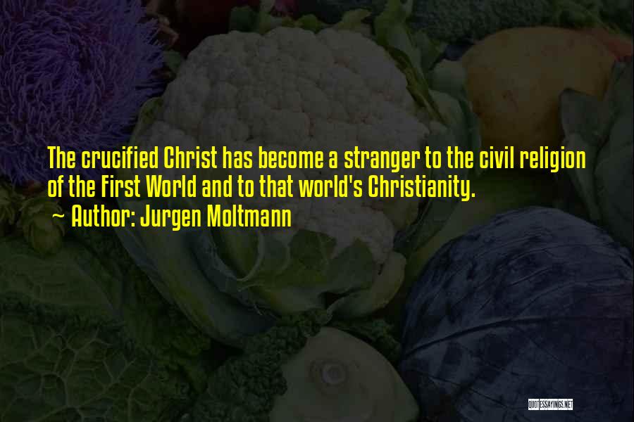 You Become A Stranger Quotes By Jurgen Moltmann