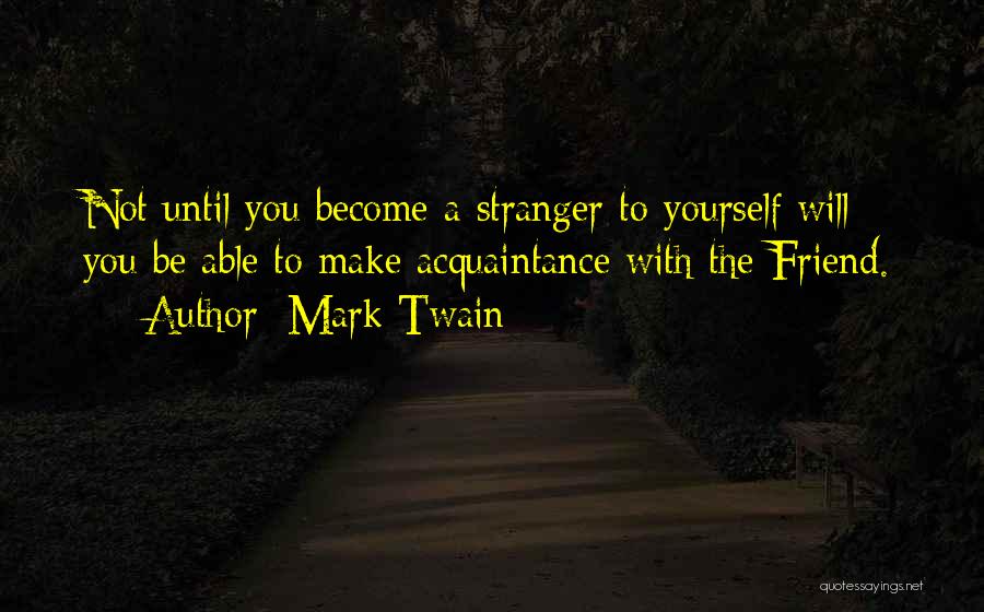 You Become A Stranger Quotes By Mark Twain