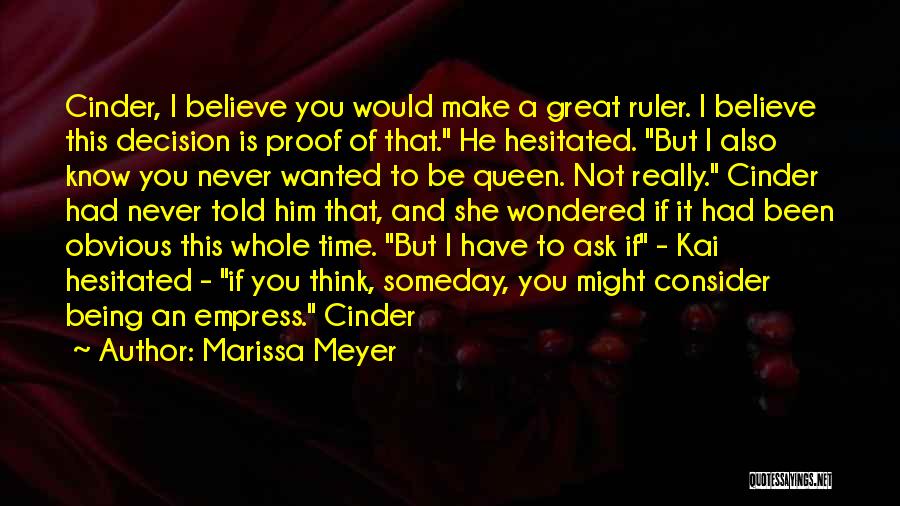 You Being A Queen Quotes By Marissa Meyer