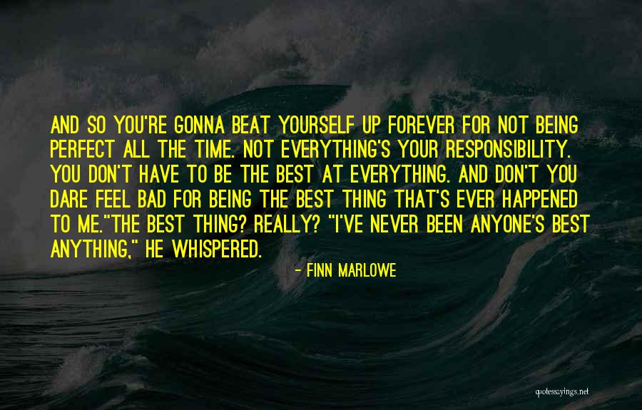 You Being Perfect For Me Quotes By Finn Marlowe You Being Perfect For Me Quotes By Finn Marlowe
