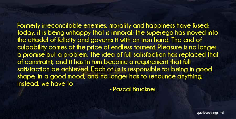 You Being Responsible For Your Own Happiness Quotes By Pascal Bruckner You Being Responsible For Your Own Happiness Quotes By Pascal Bruckner