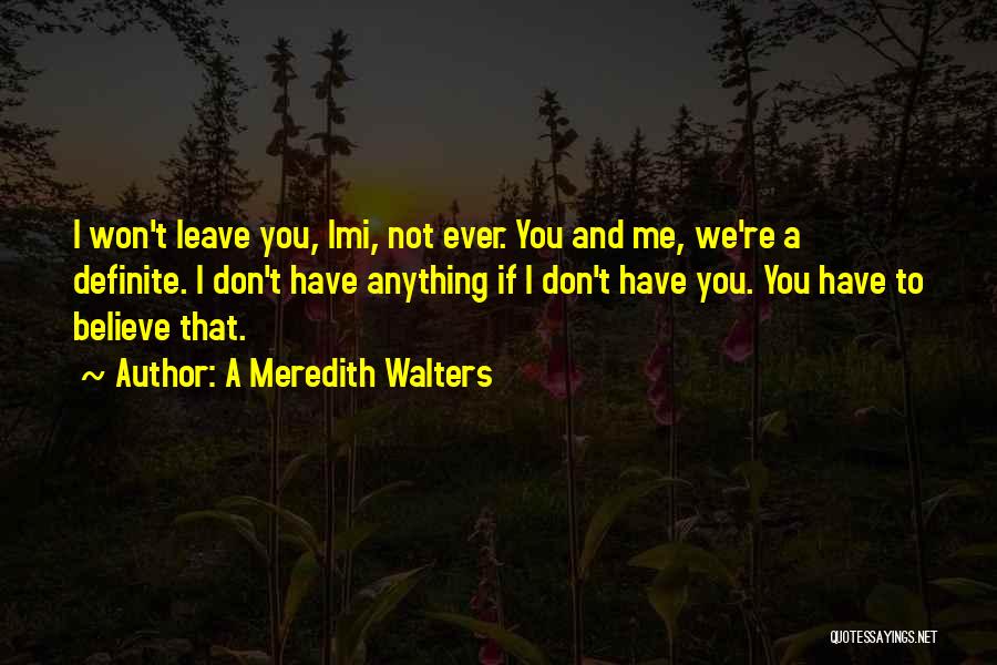 You Believe Me Quotes By A Meredith Walters