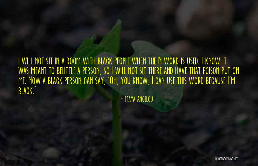 You Belittle Me Quotes By Maya Angelou You Belittle Me Quotes By Maya Angelou
