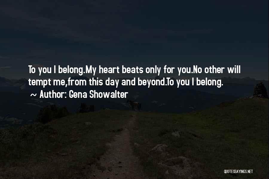 You Belong In My Heart Quotes By Gena Showalter