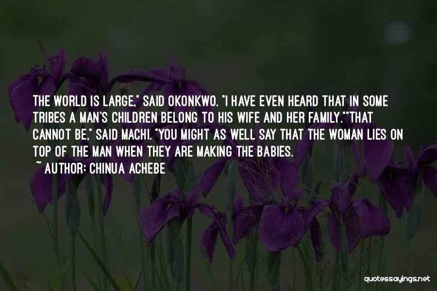 You Belong To Her Quotes By Chinua Achebe